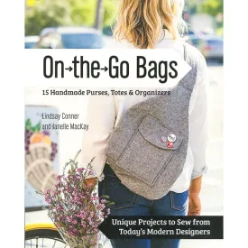 On the Go Bags 15 Handmade Purses, Totes and Organizers